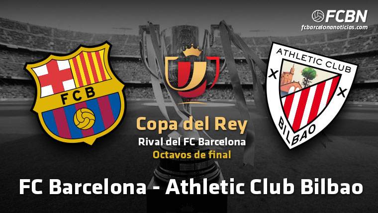 The FC Barcelona will confront  to the Athletic in eighth of Glass