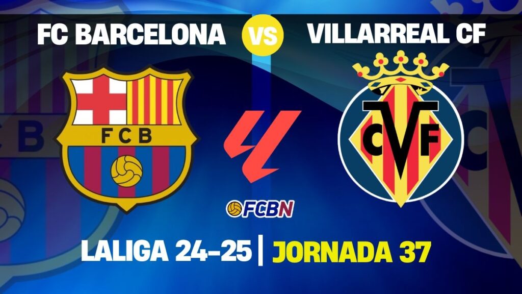 FC Barcelona vs Villarreal: the League champion seeks to say goodbye to Montjuïc with another victory