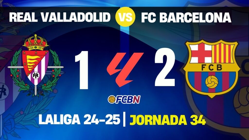 Valladolid 1-2 Barcelona: Flick’s team, one step closer to the 24/25 La Liga title!