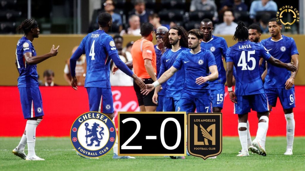 Chelsea beats LAFC and starts the Club World Cup firmly