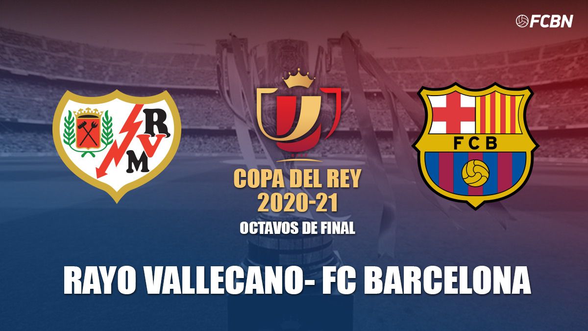 Rayo Vallecano-FC Barcelona en octavos de la Copa del Rey 2020-21