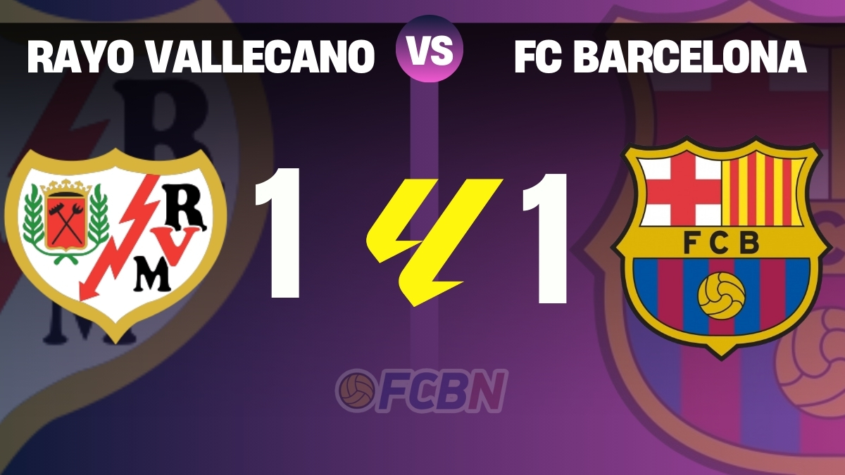 Rayo Vallecano 1-1 FC Barcelona: Lamine y Joan García salvan 1 punto en el patatal de Vallecas