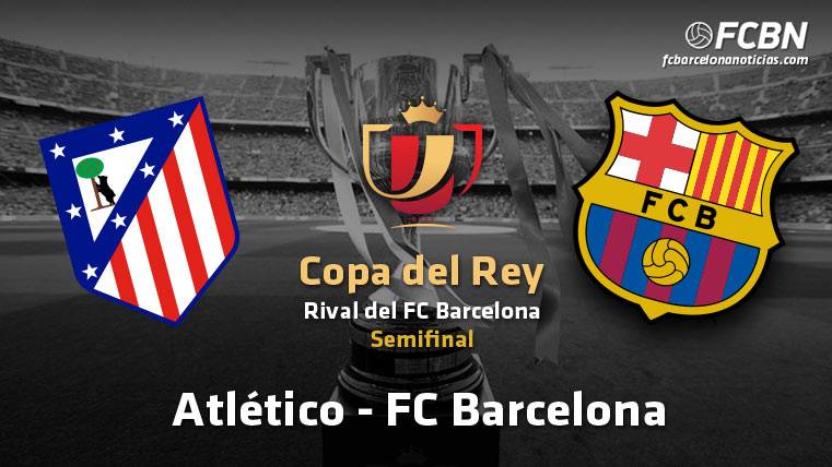 Atlético-FC Barcelona en semifinales de Copa del Rey