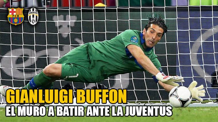 Gianluigi Buffon is the last escollo of the FC Barcelona to the semifinal of Champions
