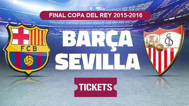 Entradas fc barcelona vs sevilla   final copa del rey 2015 16