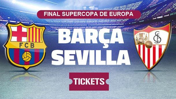 Already they are on sale the ticket for the final of the supercopa of europa 2015