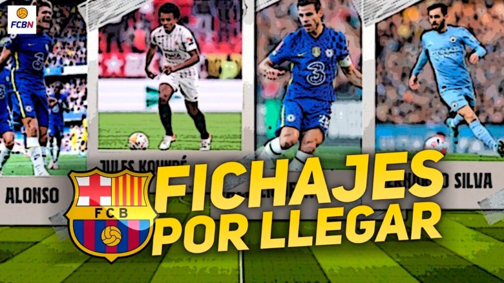 ¡Lo más destacado del mercado del Barça! Koundé, Azpilicueta, Bernardo Silva…