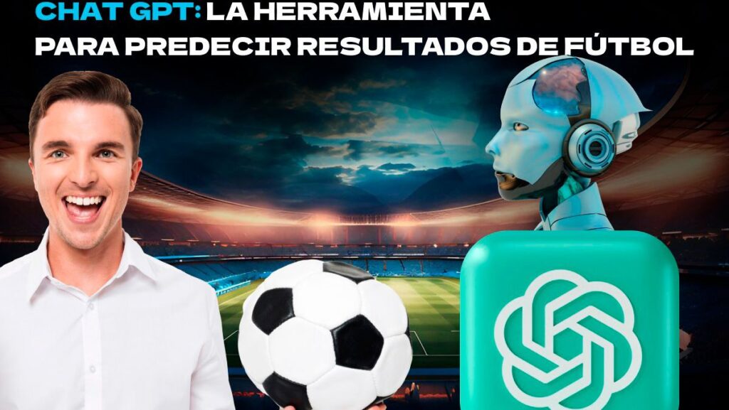 Chat GPT: La Herramienta para Predecir Resultados de Fútbol