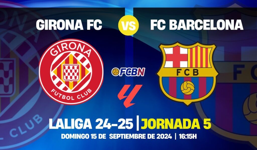 Girona vs FC Barcelona: Un partido con ‘olor’ a revancha para seguir creciendo