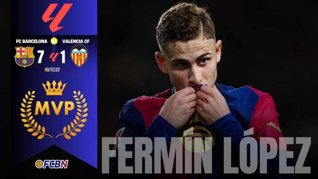 Fermín López MVP: 2 goles y 2 asistencias para liderar la paliza del Barça al Valencia (7-1)