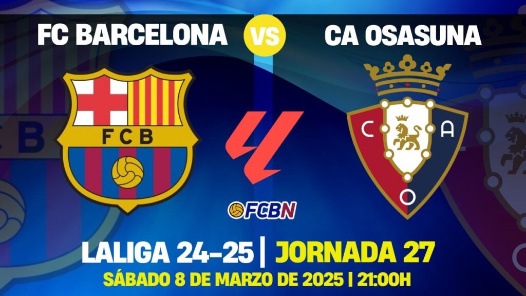 FC Barcelona vs Osasuna: nueva oportunidad de revancha para consolidar el liderato en LaLiga