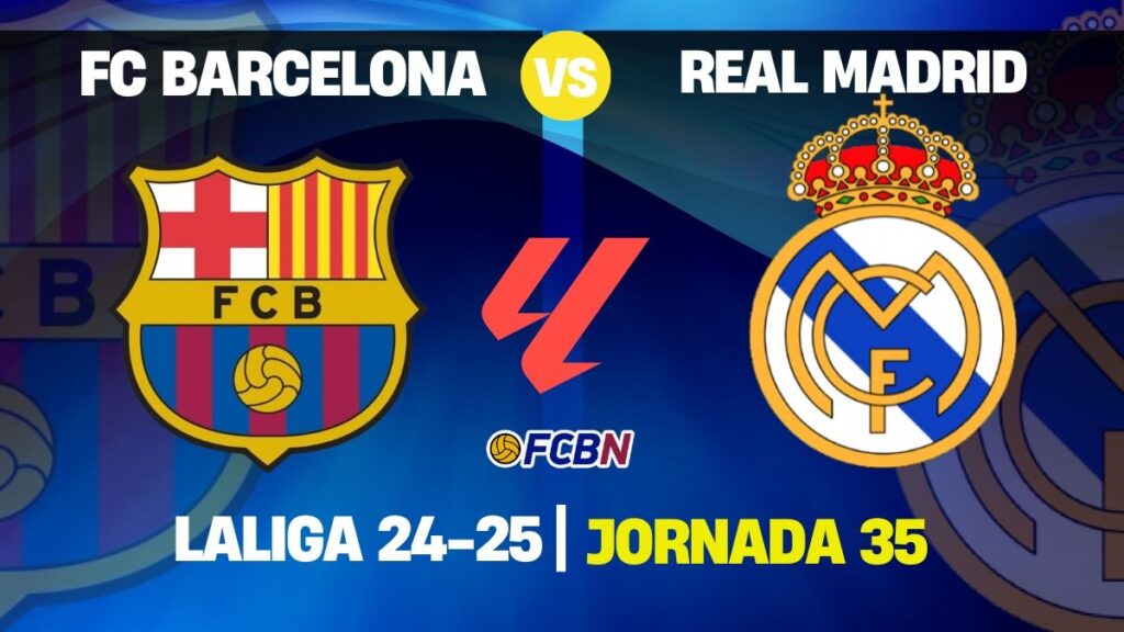 Barcelona vs Real Madrid: a por el título de Liga 24/25 y un pleno histórico en los Clásicos