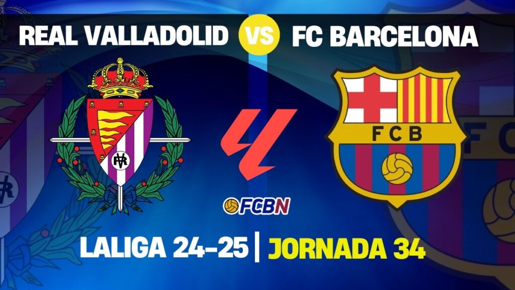 (FINAL) Valladolid 1-2 Barcelona: Jornada 34 LaLiga 24/25